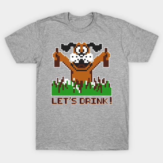 LET'S DRINK! T-Shirt by YourLuckyTee